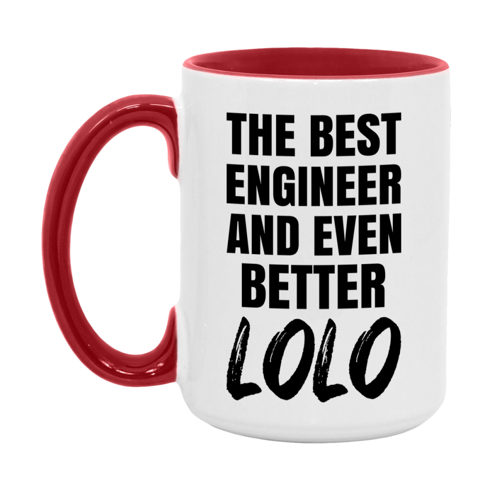 The Best Engineer And Even Better Lolo Mug, 11Oz Or 15Oz White Ceramic Coffee Cup