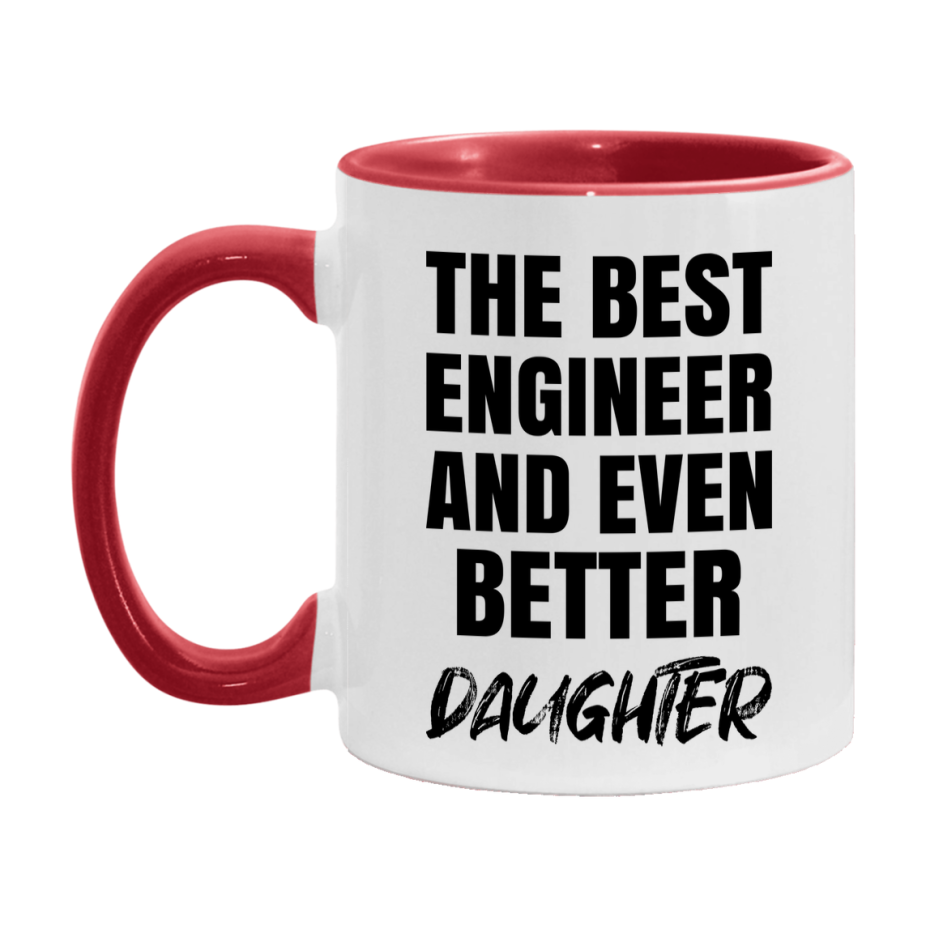 The Best Engineer And Even Better Daughter Mug, 11Oz Or 15Oz White Ceramic Coffee Cup