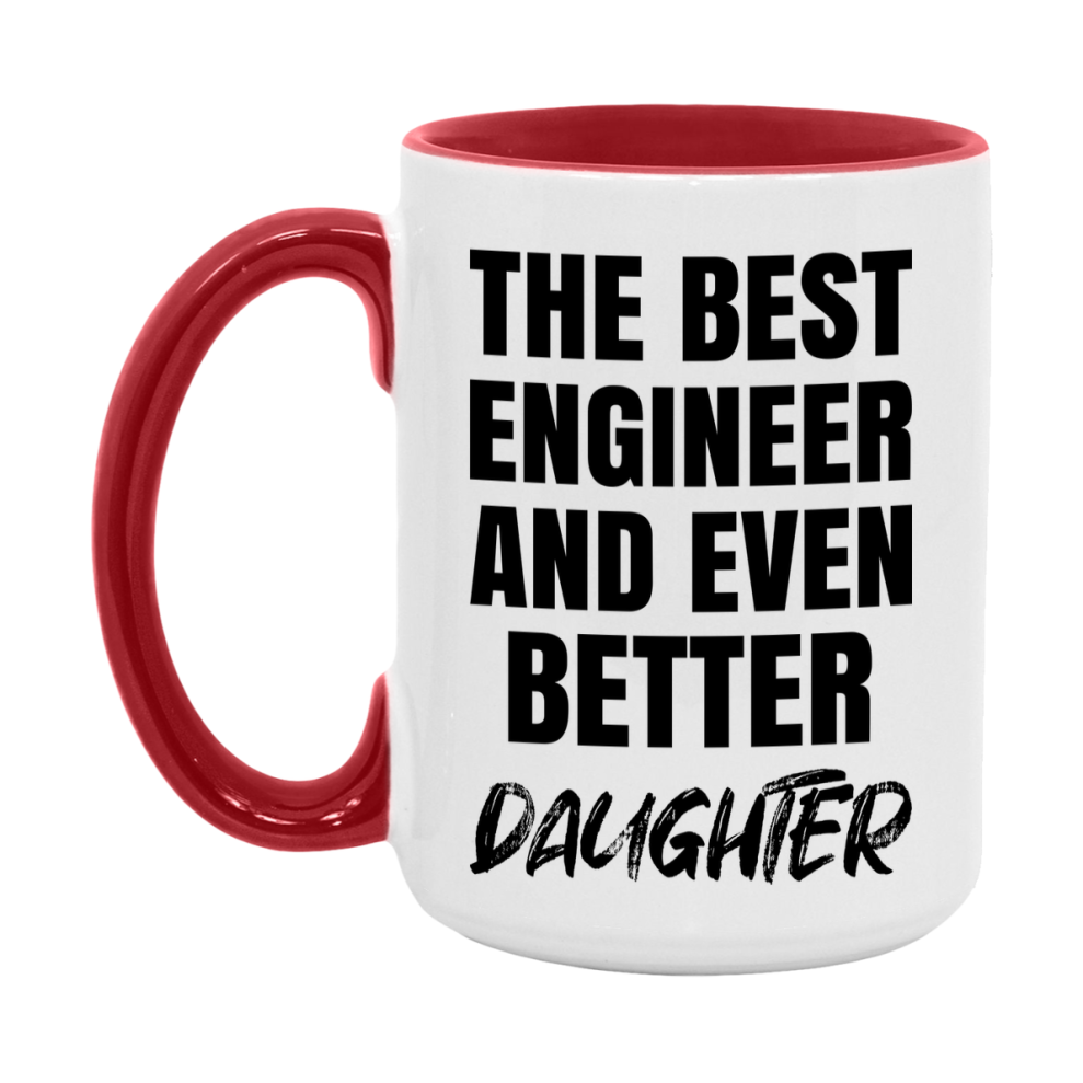 The Best Engineer And Even Better Daughter Mug, 11Oz Or 15Oz White Ceramic Coffee Cup