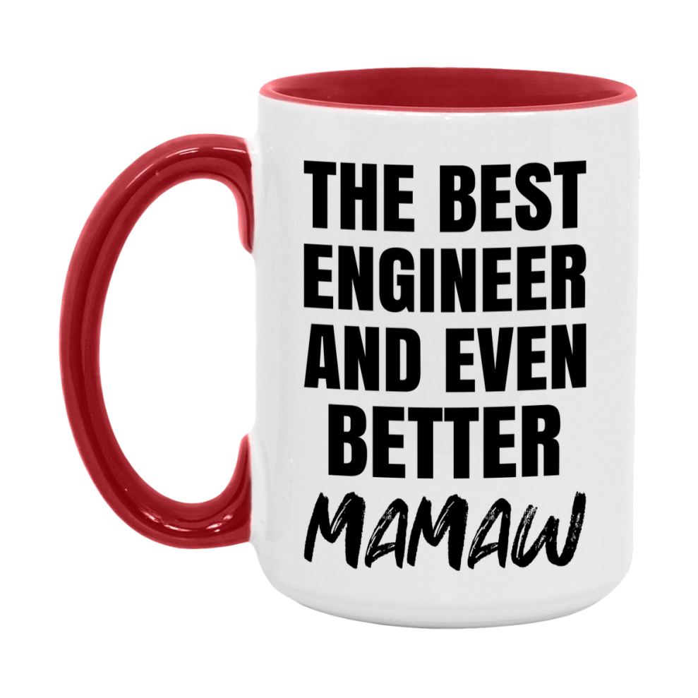 The Best Engineer And Even Better Mamaw Mug, 11Oz Or 15Oz White Ceramic Coffee Cup