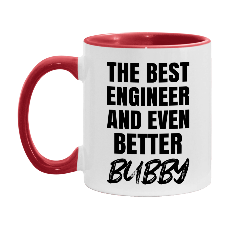 The Best Engineer And Even Better Bubby Mug, 11Oz Or 15Oz White Ceramic Coffee Cup