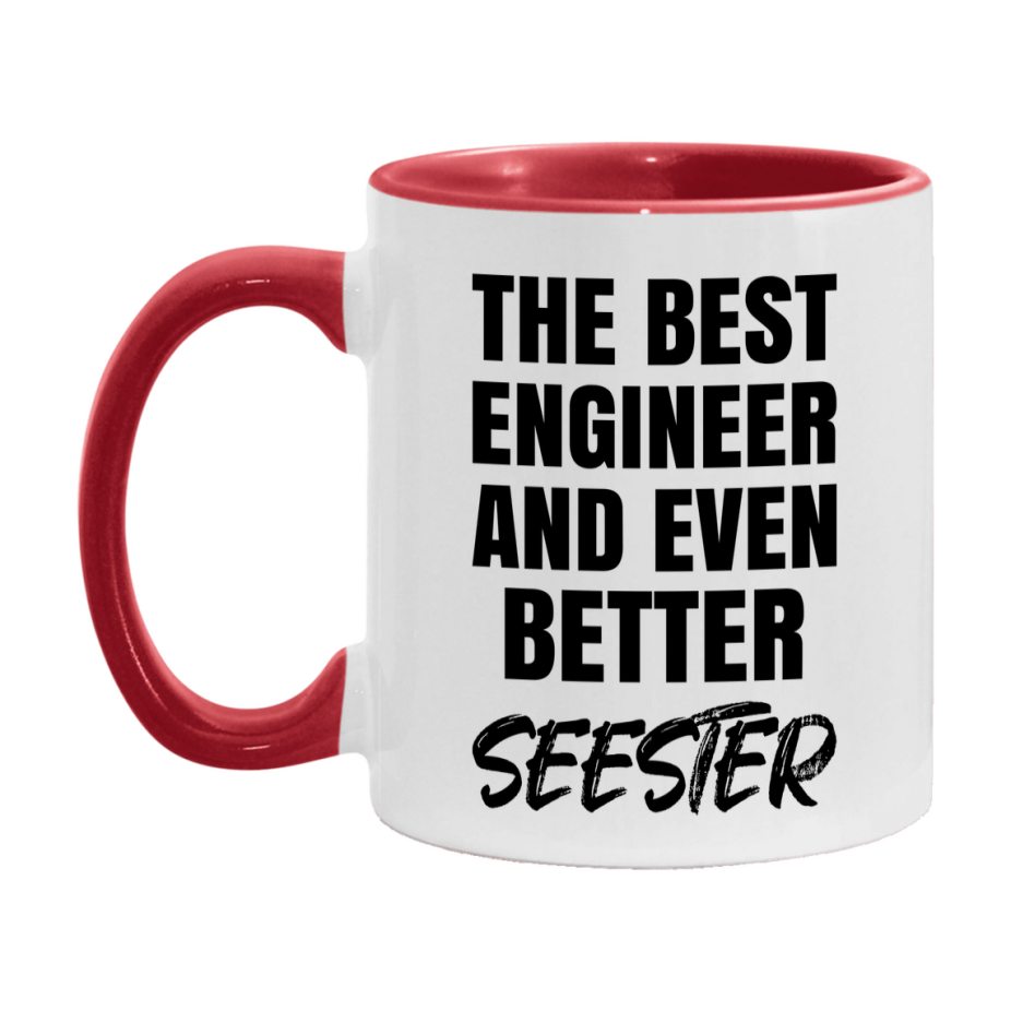The Best Engineer And Even Better Seester Mug, 11Oz Or 15Oz White Ceramic Coffee Cup