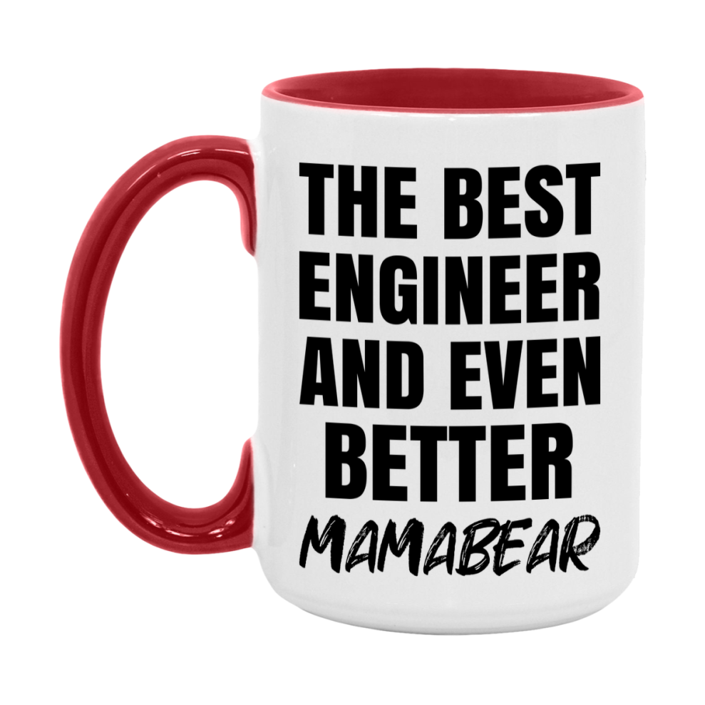 The Best Engineer And Even Better Mamabear Mug, 11Oz Or 15Oz White Ceramic Coffee Cup