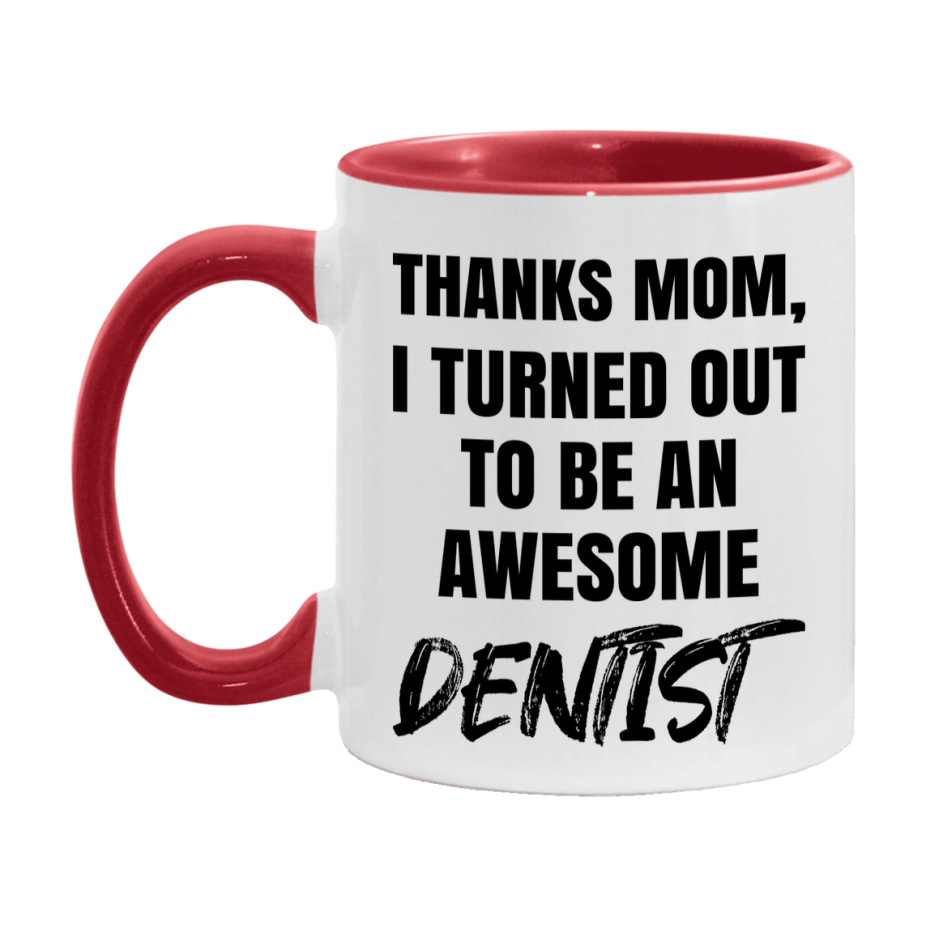 Dentist Gift For Mom Mug, Funny Mom Gift, 11Oz Or 15Oz White Ceramic Coffee Cup