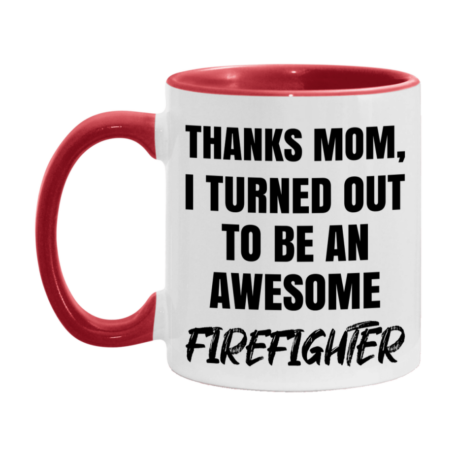 Firefighter Gift For Mom Mug, Funny Mom Gift, 11Oz Or 15Oz White Ceramic Coffee Cup
