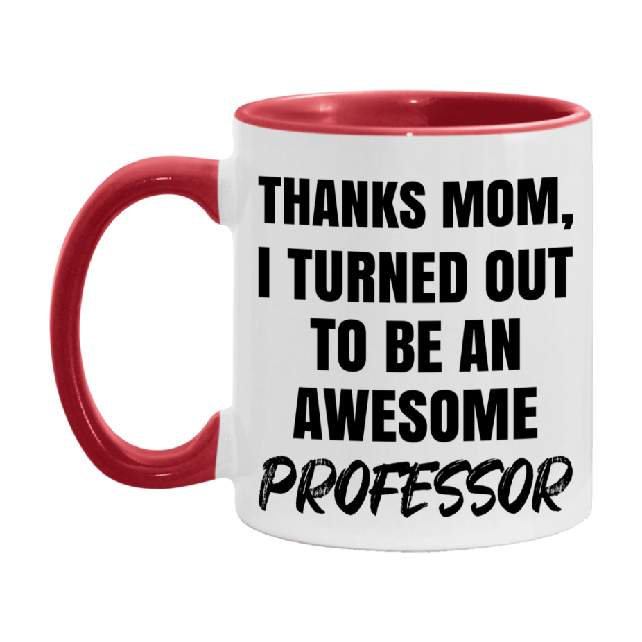 Professor Gift For Mom Mug, Funny Mom Gift, 11Oz Or 15Oz White Ceramic Coffee Cup