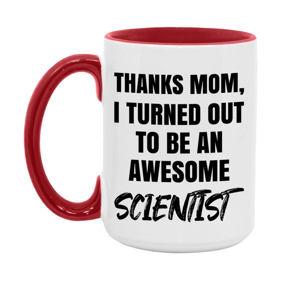 Scientist Gift For Mom Mug, Funny Mom Gift, 11Oz Or 15Oz White Ceramic Coffee Cup