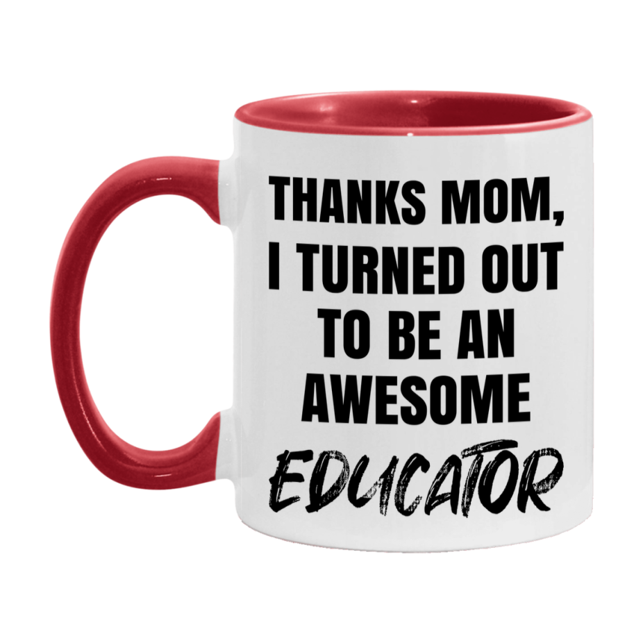 Educator Gift For Mom Mug, Funny Mom Gift, 11Oz Or 15Oz White Ceramic Coffee Cup