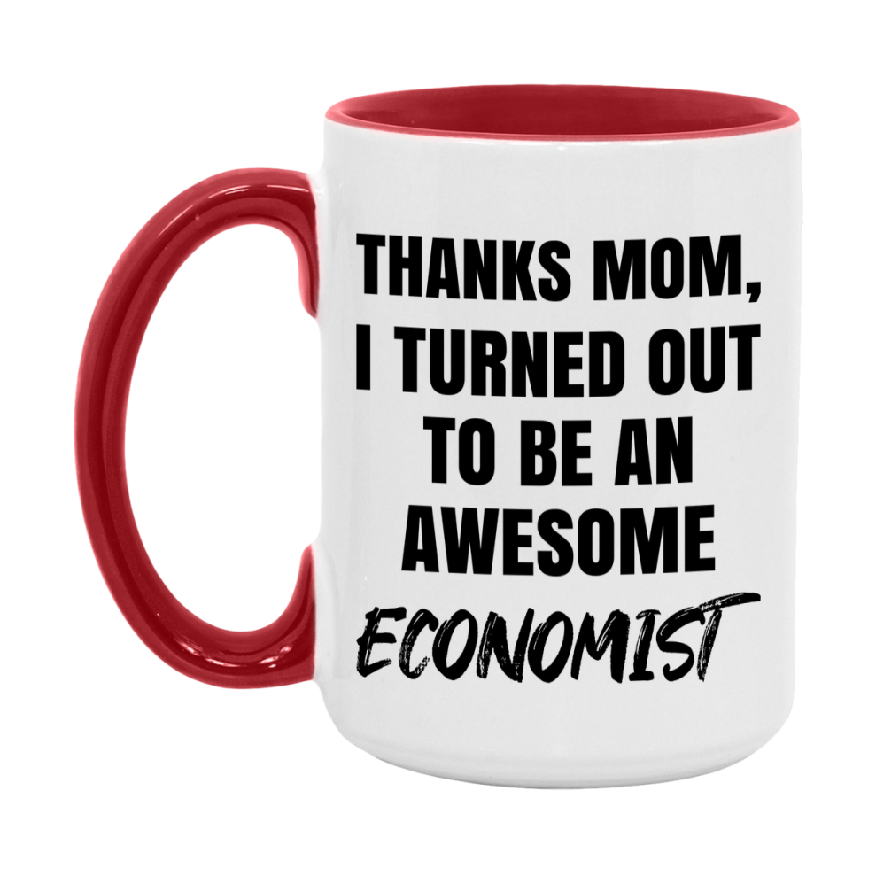Economist Gift For Mom Mug, Funny Mom Gift, 11Oz Or 15Oz White Ceramic Coffee Cup