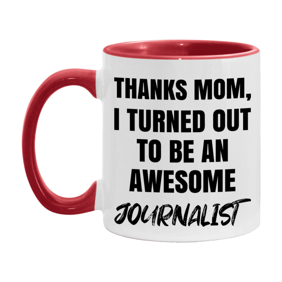 Journalist Gift For Mom Mug, Funny Mom Gift, 11Oz Or 15Oz White Ceramic Coffee Cup
