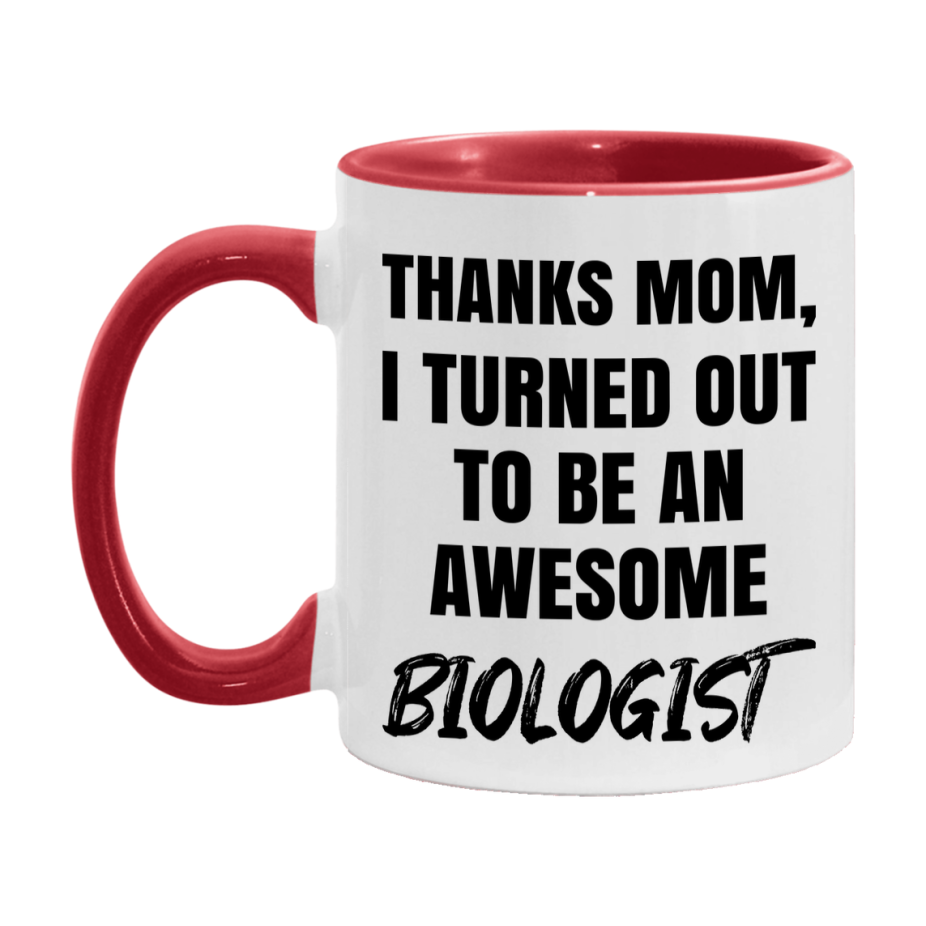 Biologist Gift For Mom Mug, Funny Mom Gift, 11Oz Or 15Oz White Ceramic Coffee Cup
