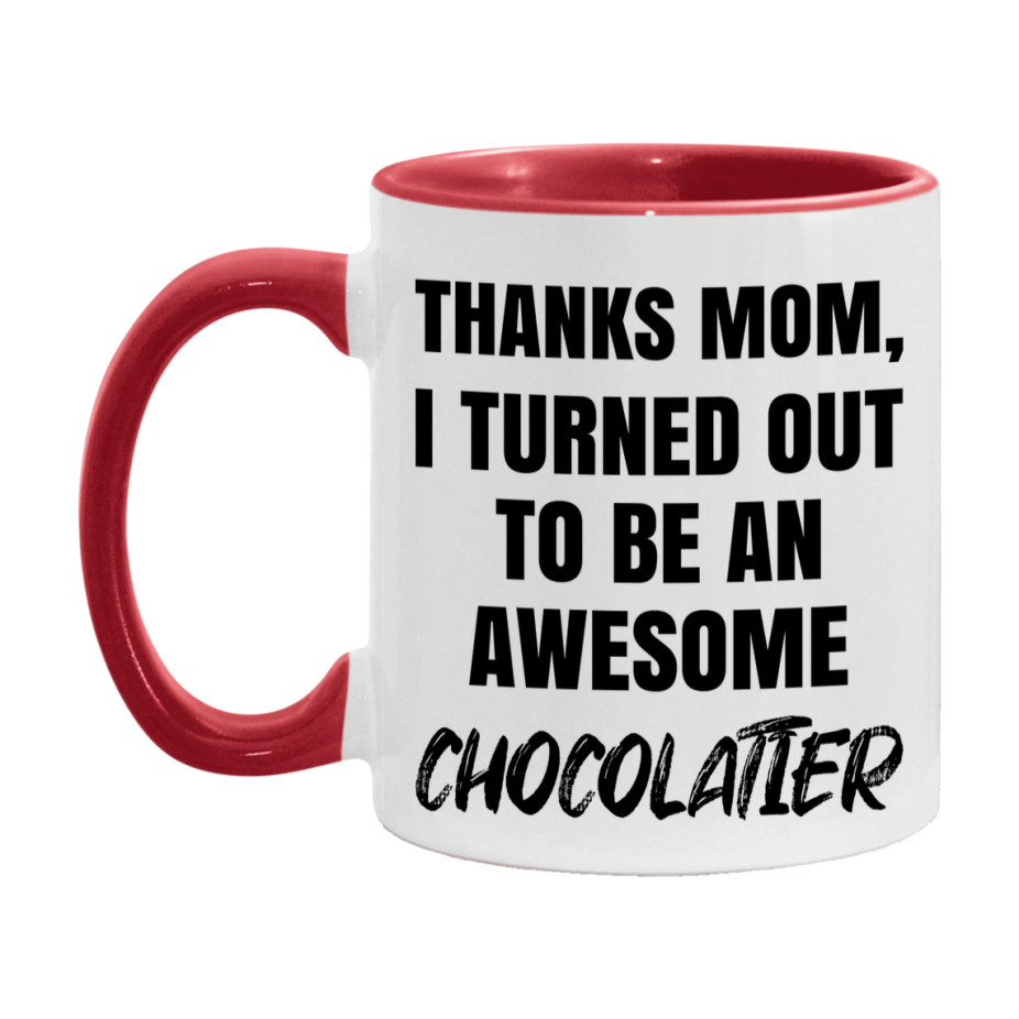 Chocolatier Gift For Mom, Funny Mom Gift, 11Oz Or 15Oz White Ceramic Coffee Cup For Chocolatier Mom