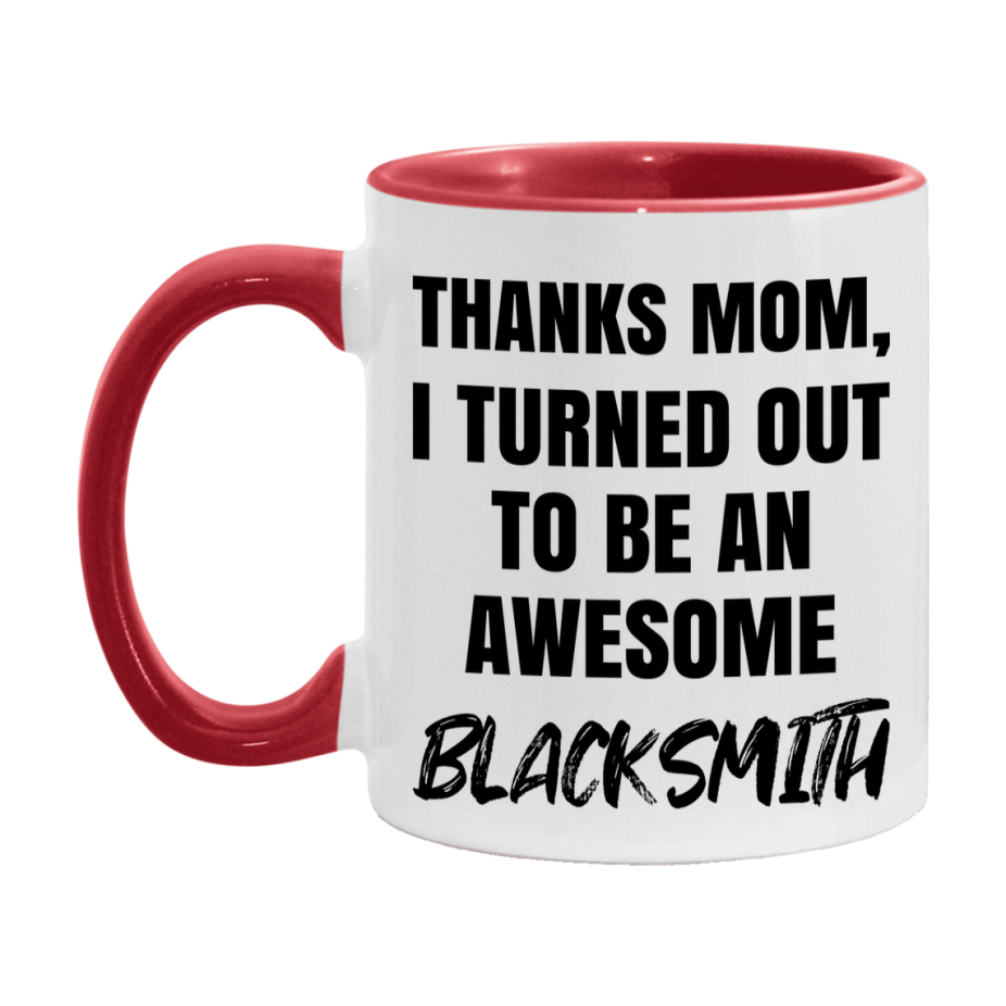 Blacksmith Gift For Mom, Funny Mom Gift, 11Oz Or 15Oz White Ceramic Coffee Cup For Blacksmith Mom