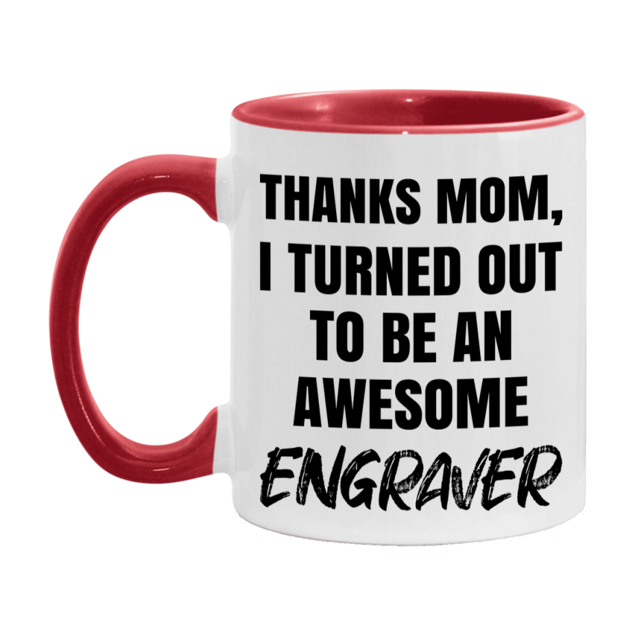 Engraver Gift For Mom, Funny Mom Gift, 11Oz Or 15Oz White Ceramic Coffee Cup For Engraver Mom