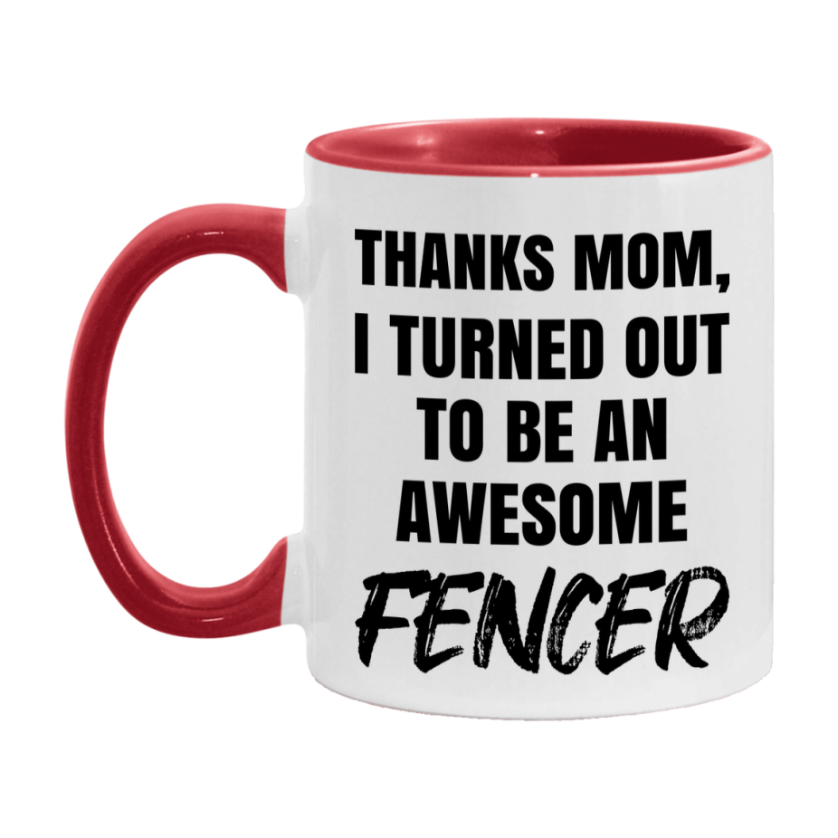 Fencer Gift For Mom, Funny Mom Gift, 11Oz Or 15Oz White Ceramic Coffee Cup For Fencer Mom