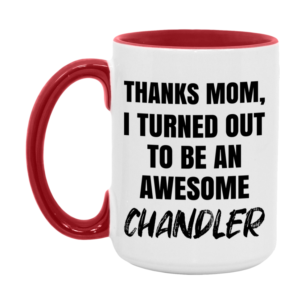 Chandler Gift For Mom, Funny Mom Gift, 11Oz Or 15Oz White Ceramic Coffee Cup For Chandler Mom