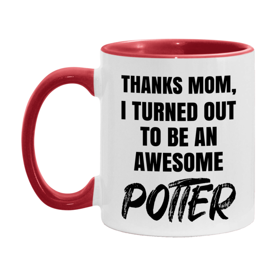 Potter Gift For Mom, Funny Mom Gift, 11Oz Or 15Oz White Ceramic Coffee Cup For Potter Mom