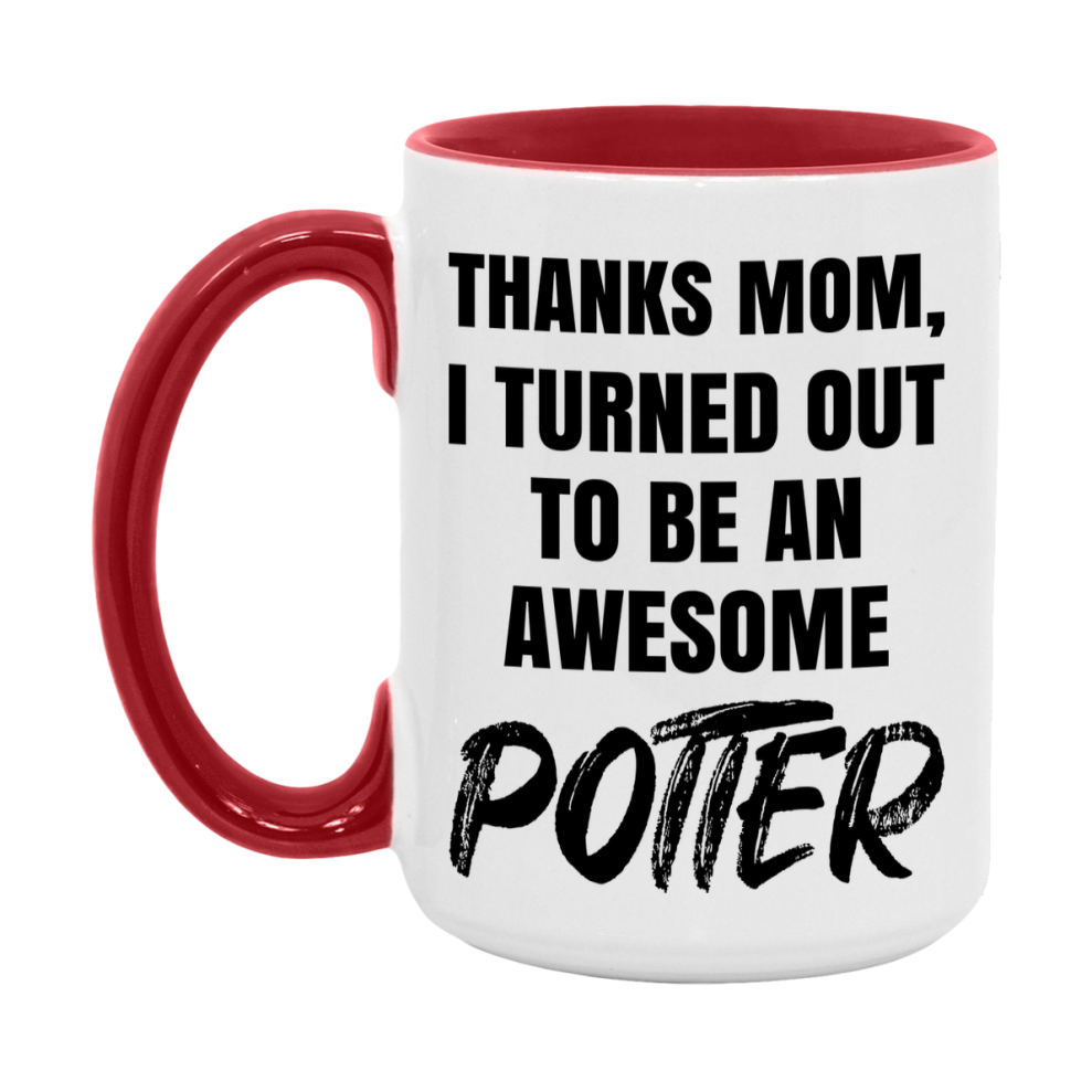 Potter Gift For Mom, Funny Mom Gift, 11Oz Or 15Oz White Ceramic Coffee Cup For Potter Mom