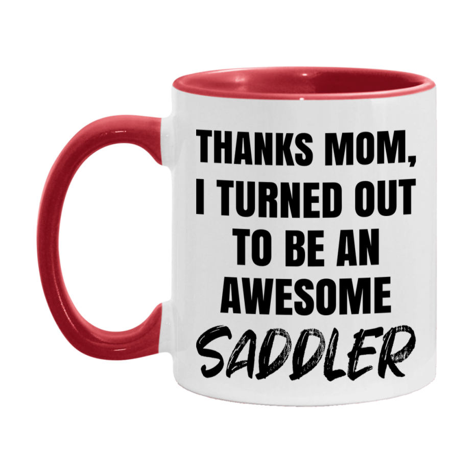 Saddler Gift For Mom, Funny Mom Gift, 11Oz Or 15Oz White Ceramic Coffee Cup For Saddler Mom