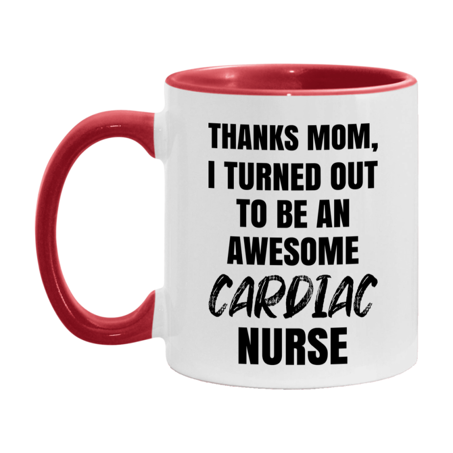 Cardiac Nurse Mom Gift, Thanks Mom I Turned Out To Be An Awesome Nurse, 11Oz Or 15Oz White Ceramic Coffee Cup