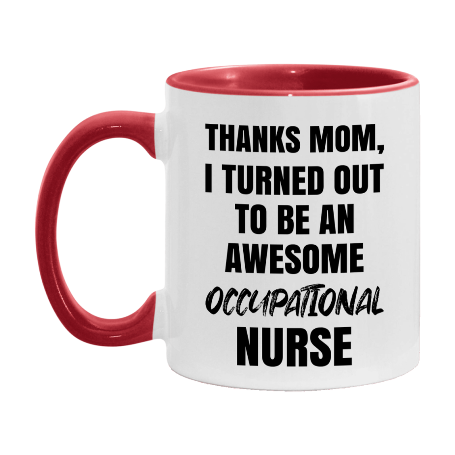Occupational Nurse Mom Gift, Thanks Mom I Turned Out To Be An Awesome Nurse, 11Oz Or 15Oz White Ceramic Coffee Cup