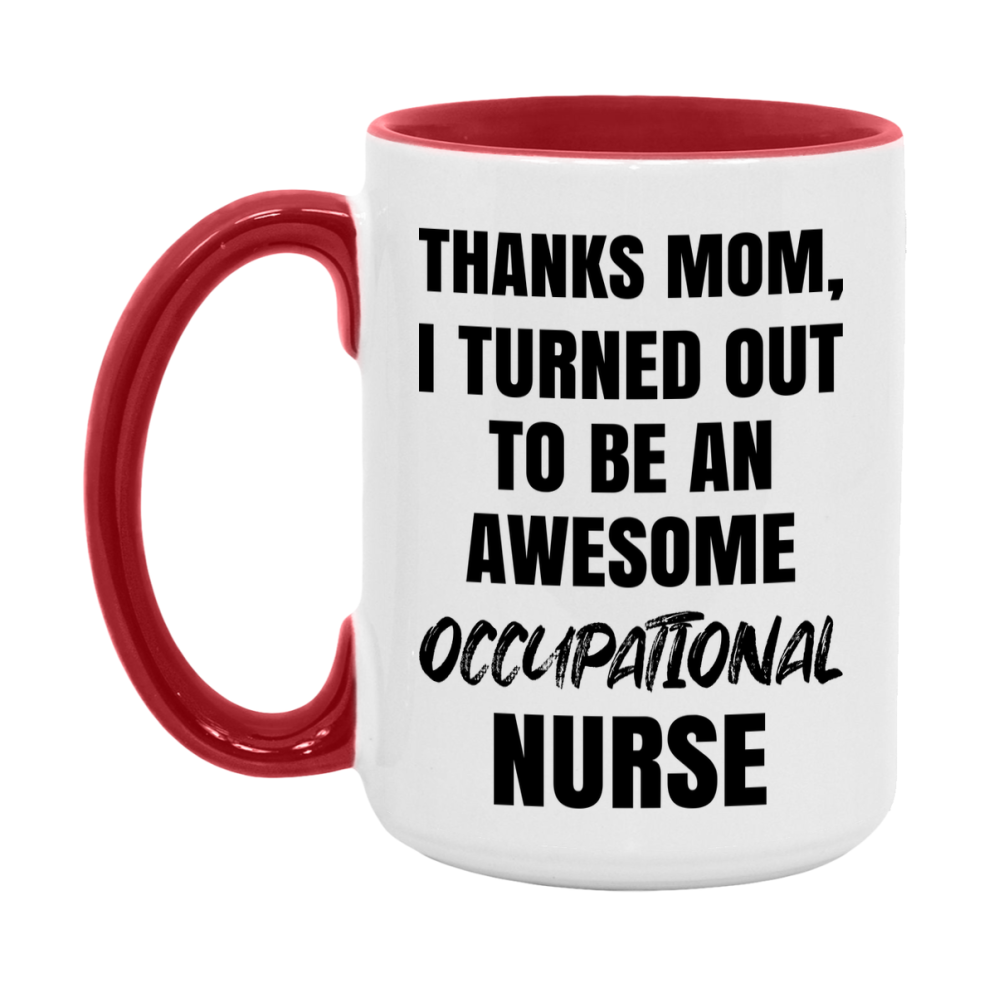 Occupational Nurse Mom Gift, Thanks Mom I Turned Out To Be An Awesome Nurse, 11Oz Or 15Oz White Ceramic Coffee Cup
