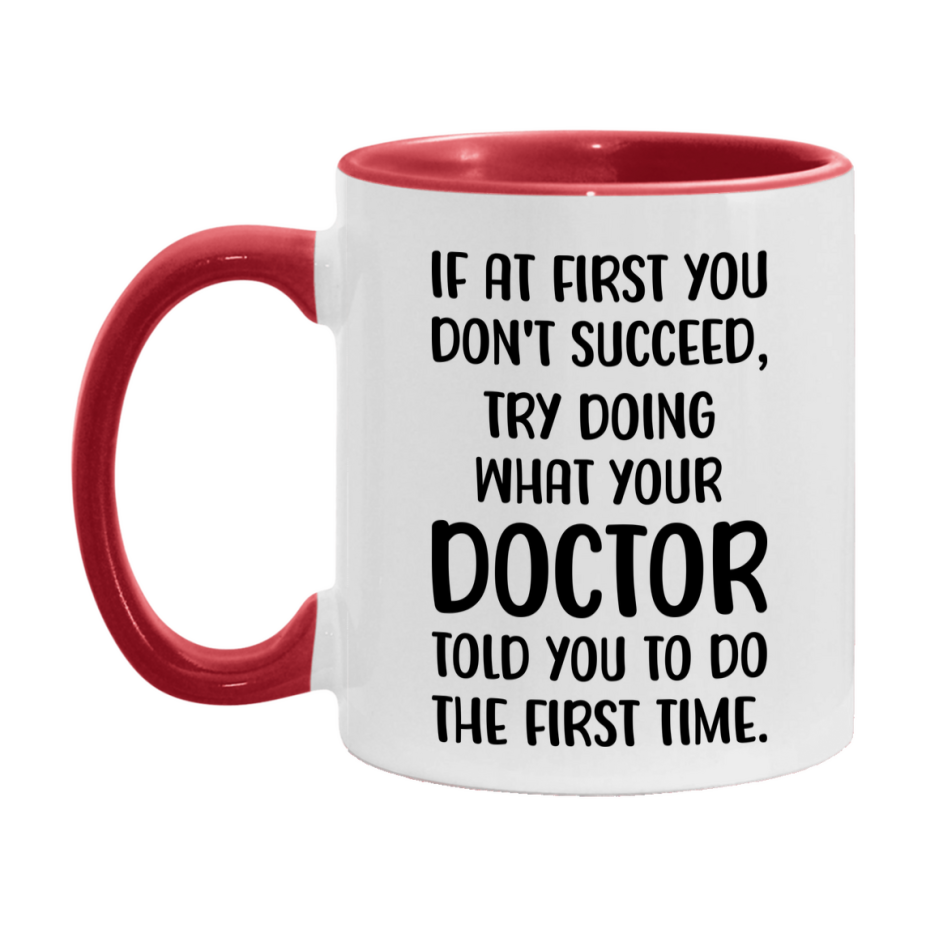 Funny Doctor Mug, If At First You Don't Succeed, 11Oz Or 15Oz Ceramic Coffee Cup