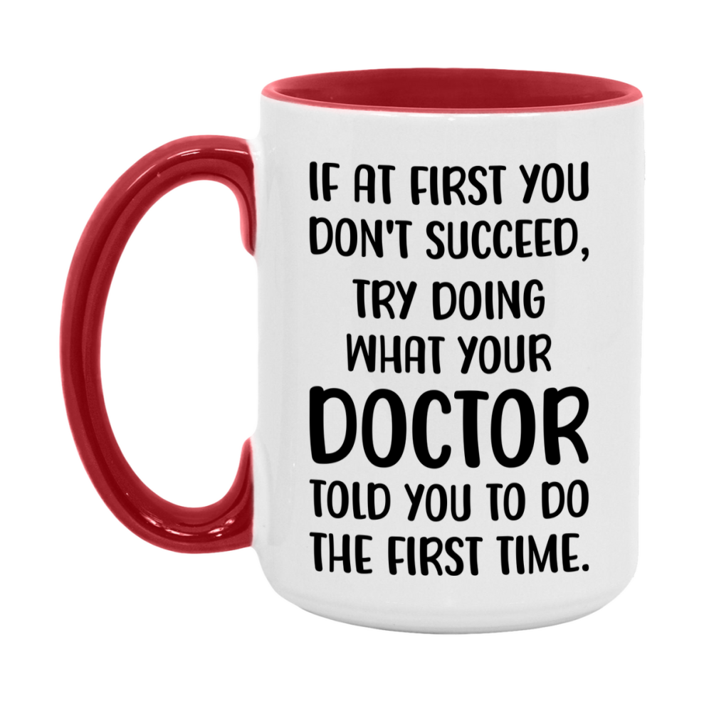 Funny Doctor Mug, If At First You Don't Succeed, 11Oz Or 15Oz Ceramic Coffee Cup