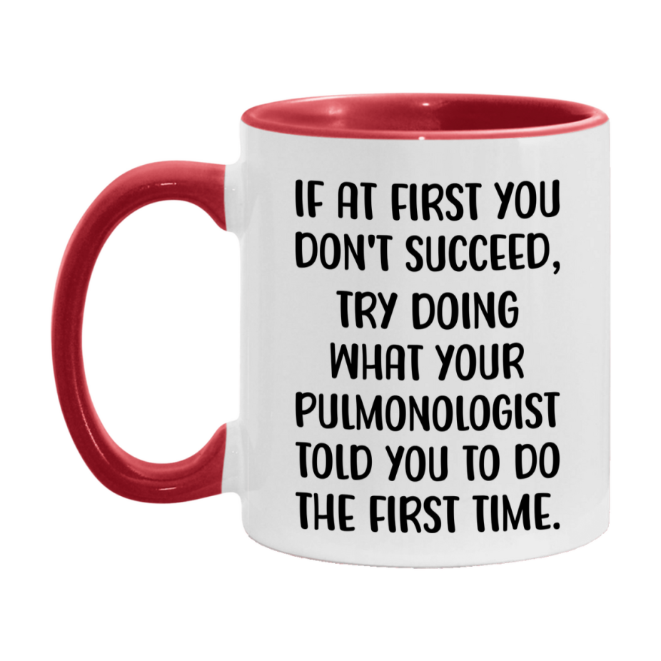 Funny Pulmonologist Mug, If At First You Don't Succeed, 11Oz Or 15Oz Ceramic Coffee Cup