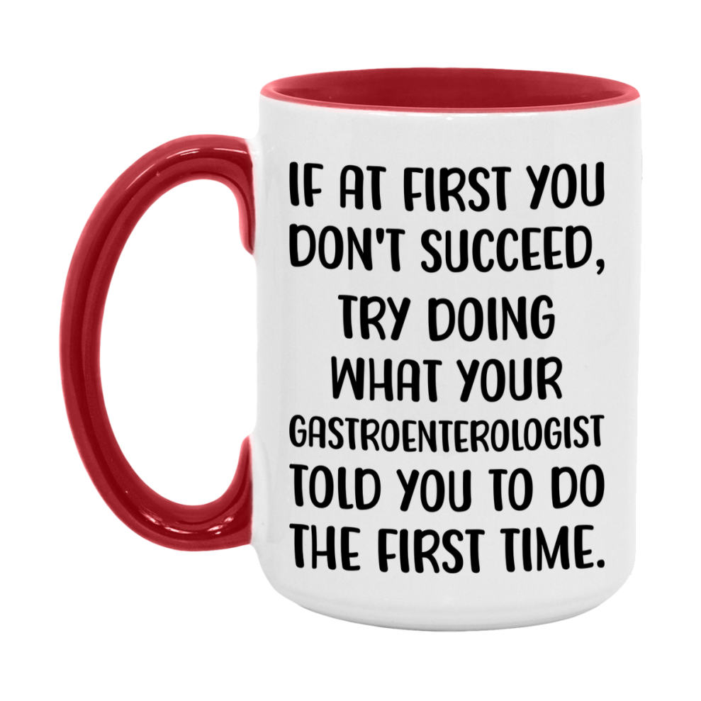 Funny Gastroenterologist Mug, If At First You Don't Succeed, 11Oz Or 15Oz Ceramic Coffee Cup