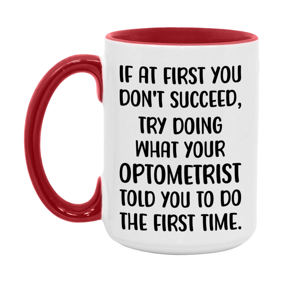 Funny Optometrist Mug, If At First You Don't Succeed, 11Oz Or 15Oz Ceramic Coffee Cup