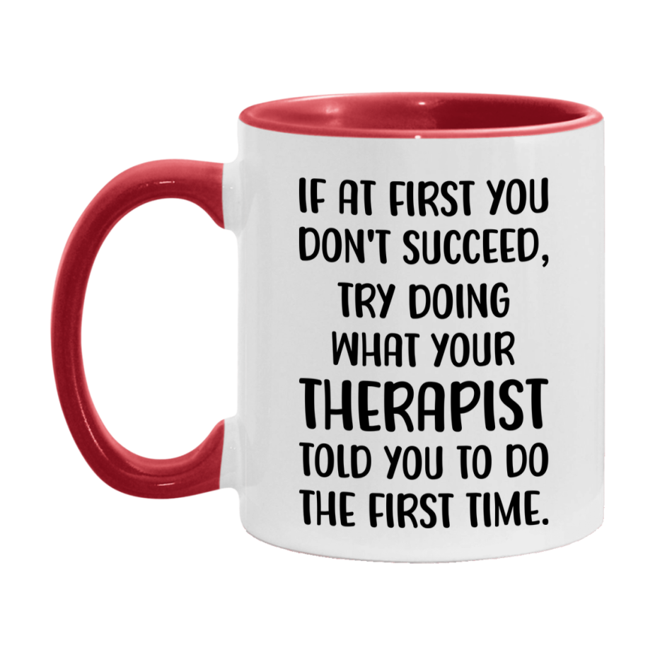 Funny Therapist Mug, If At First You Don't Succeed, 11Oz Or 15Oz Ceramic Coffee Cup