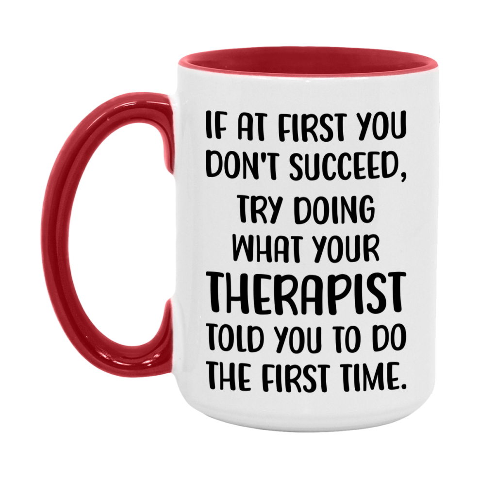 Funny Therapist Mug, If At First You Don't Succeed, 11Oz Or 15Oz Ceramic Coffee Cup