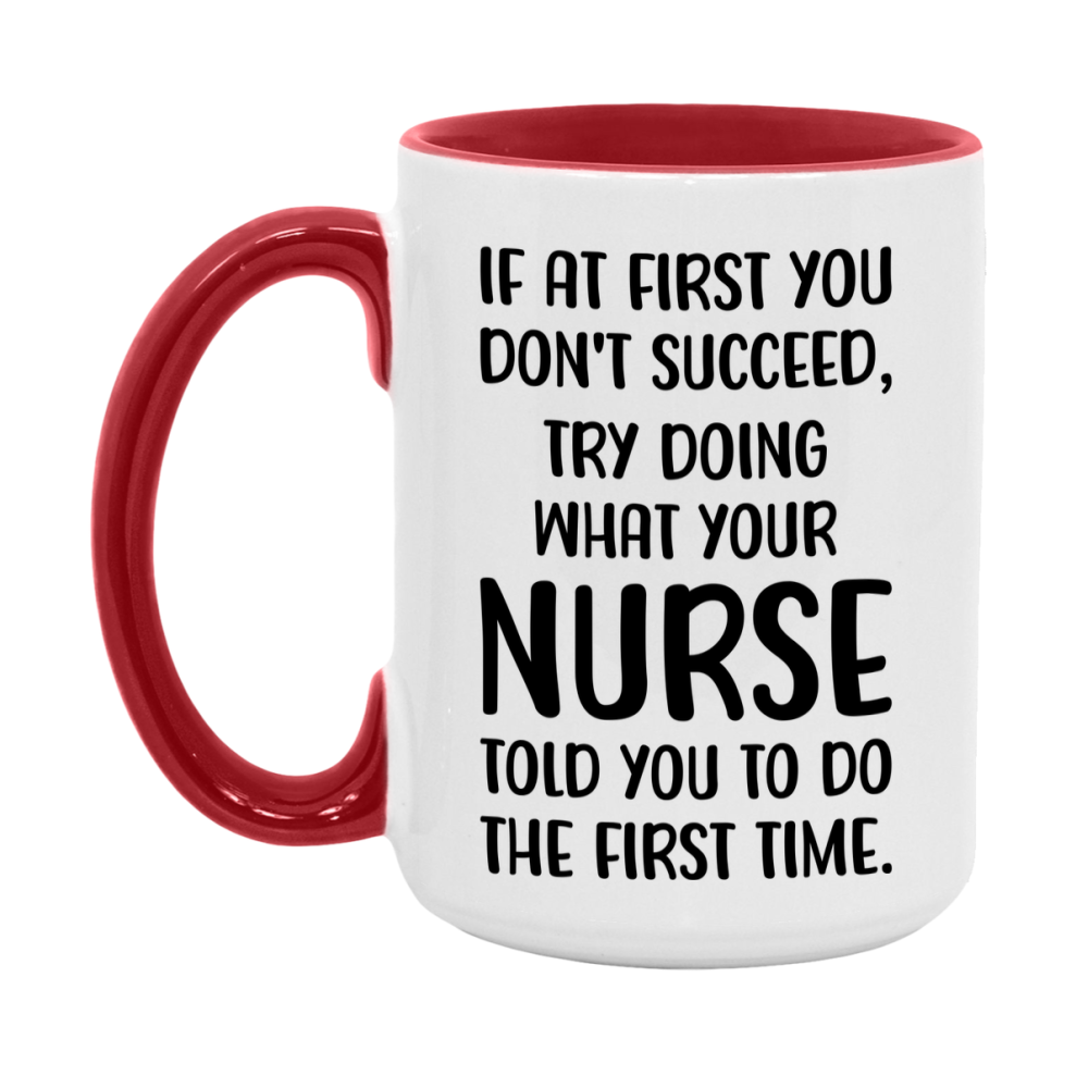 Funny Nurse Mug, If At First You Don't Succeed, 11Oz Or 15Oz Ceramic Coffee Cup