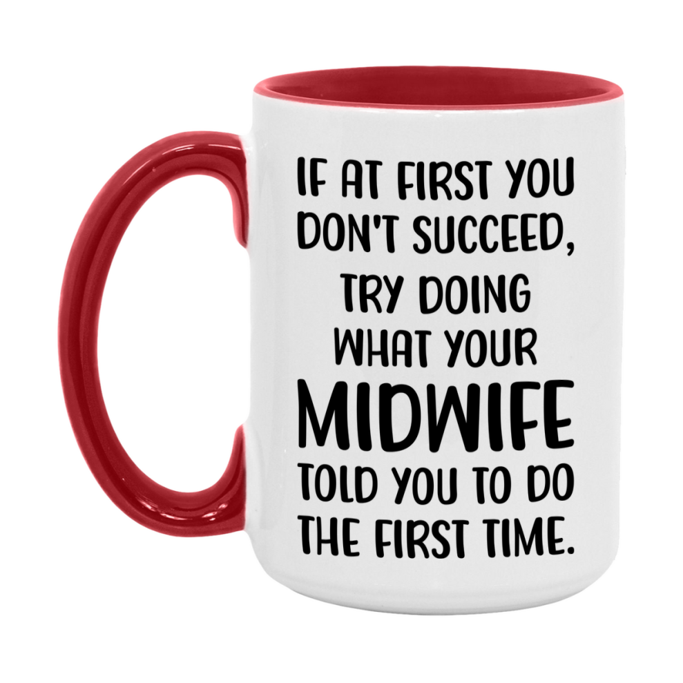 Funny Midwife Mug, If At First You Don't Succeed, 11Oz Or 15Oz Ceramic Coffee Cup