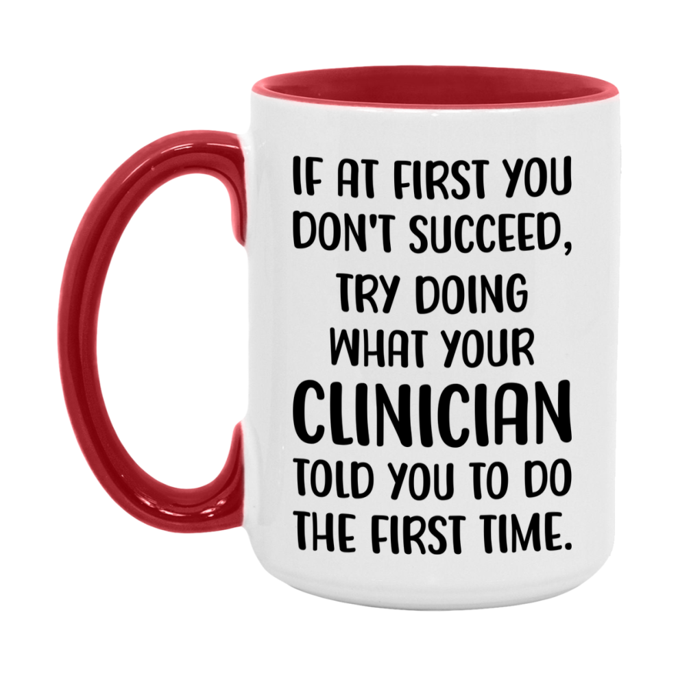 Funny Clinician Mug, If At First You Don't Succeed, 11Oz Or 15Oz Ceramic Coffee Cup