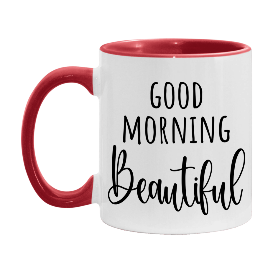 Good Morning Beautiful Mug, Valentine's Day Mug For Beautiful Lover, 11Oz Or 15Oz Ceramic Coffee Cup