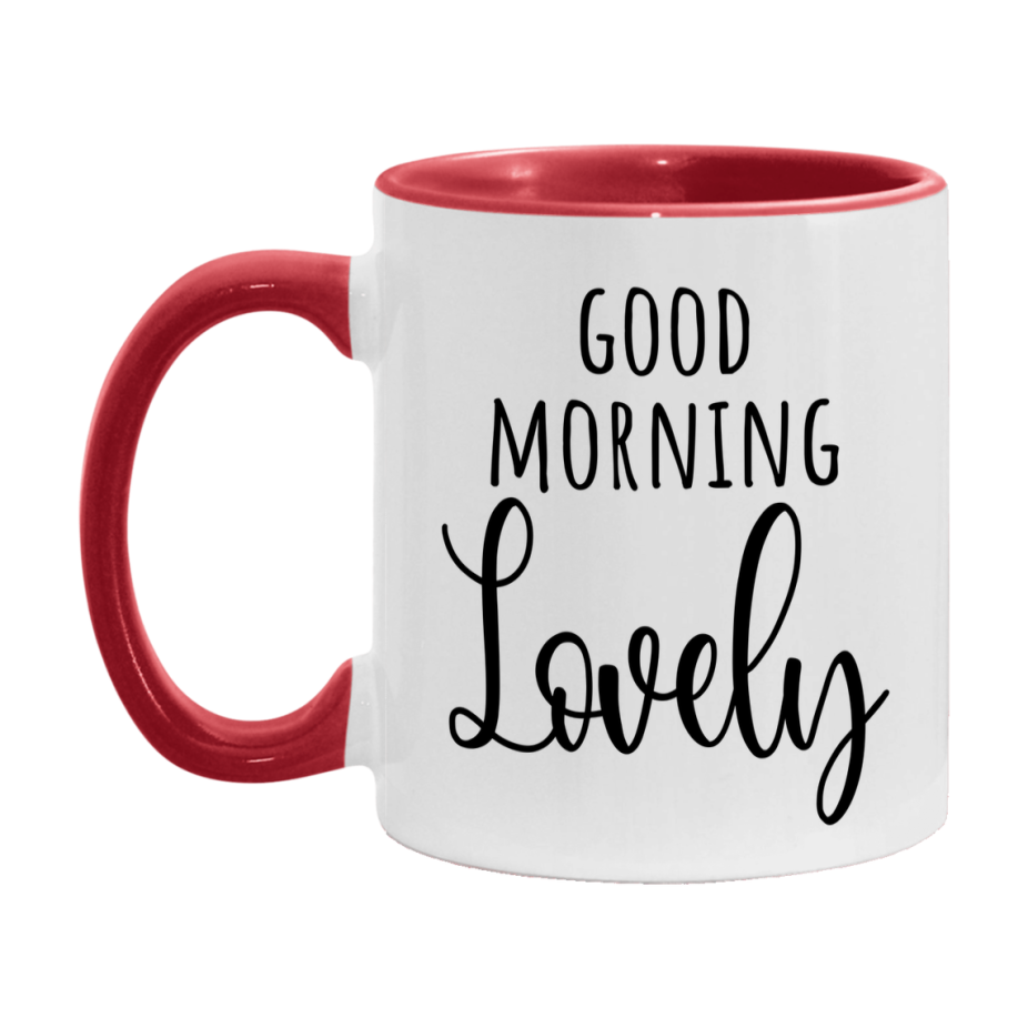 Good Morning Lovely Mug, Valentine's Day Mug For Lovely Lover, 11Oz Or 15Oz Ceramic Coffee Cup