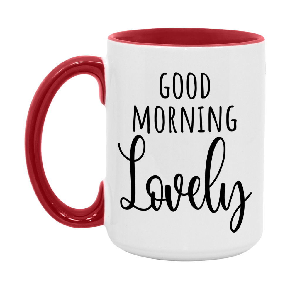 Good Morning Lovely Mug, Valentine's Day Mug For Lovely Lover, 11Oz Or 15Oz Ceramic Coffee Cup