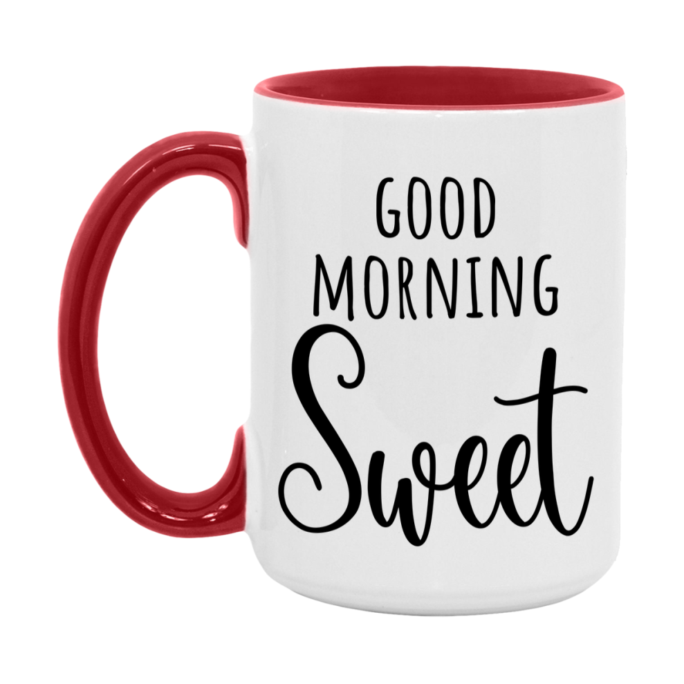 Good Morning Sweet Mug, Valentine's Day Mug For Sweet Lover, 11Oz Or 15Oz Ceramic Coffee Cup