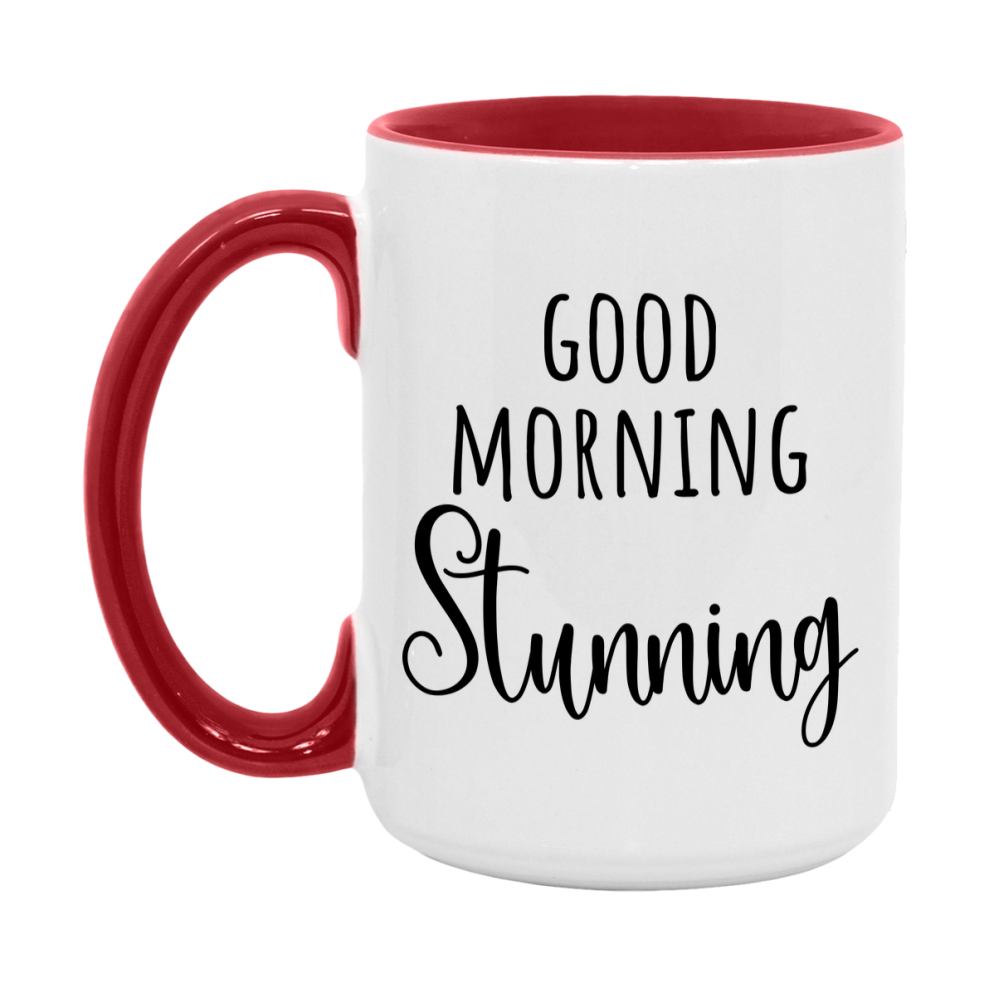 Good Morning Stunning Mug, Valentine's Day Mug For Stunning Lover, 11Oz Or 15Oz Ceramic Coffee Cup