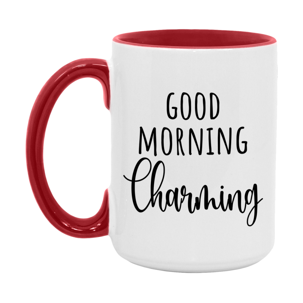 Good Morning Charming Mug, Valentine's Day Mug For Charming Lover, 11Oz Or 15Oz Ceramic Coffee Cup