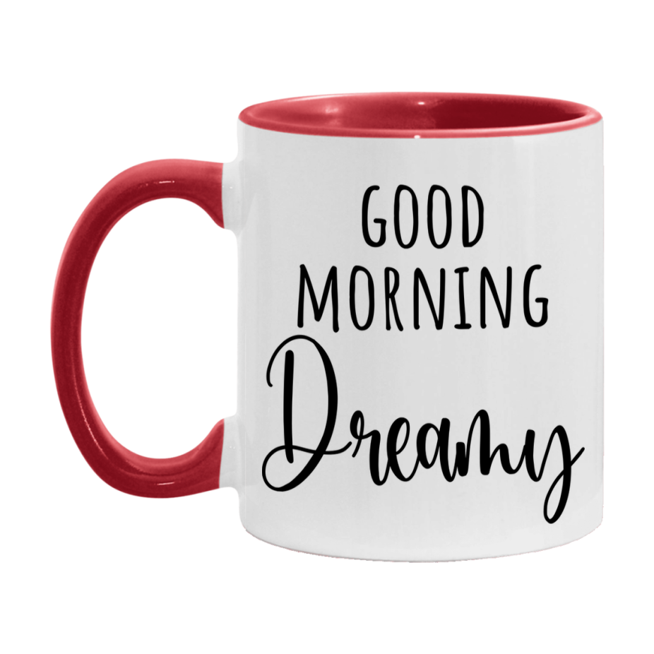 Good Morning Dreamy Mug, Valentine's Day Mug For Dreamy Lover, 11Oz Or 15Oz Ceramic Coffee Cup