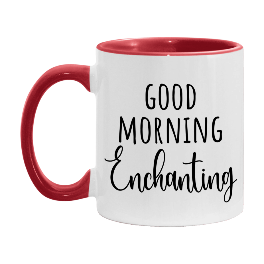 Good Morning Enchanting Mug, Valentine's Day Mug For Enchanting Lover, 11Oz Or 15Oz Ceramic Coffee Cup