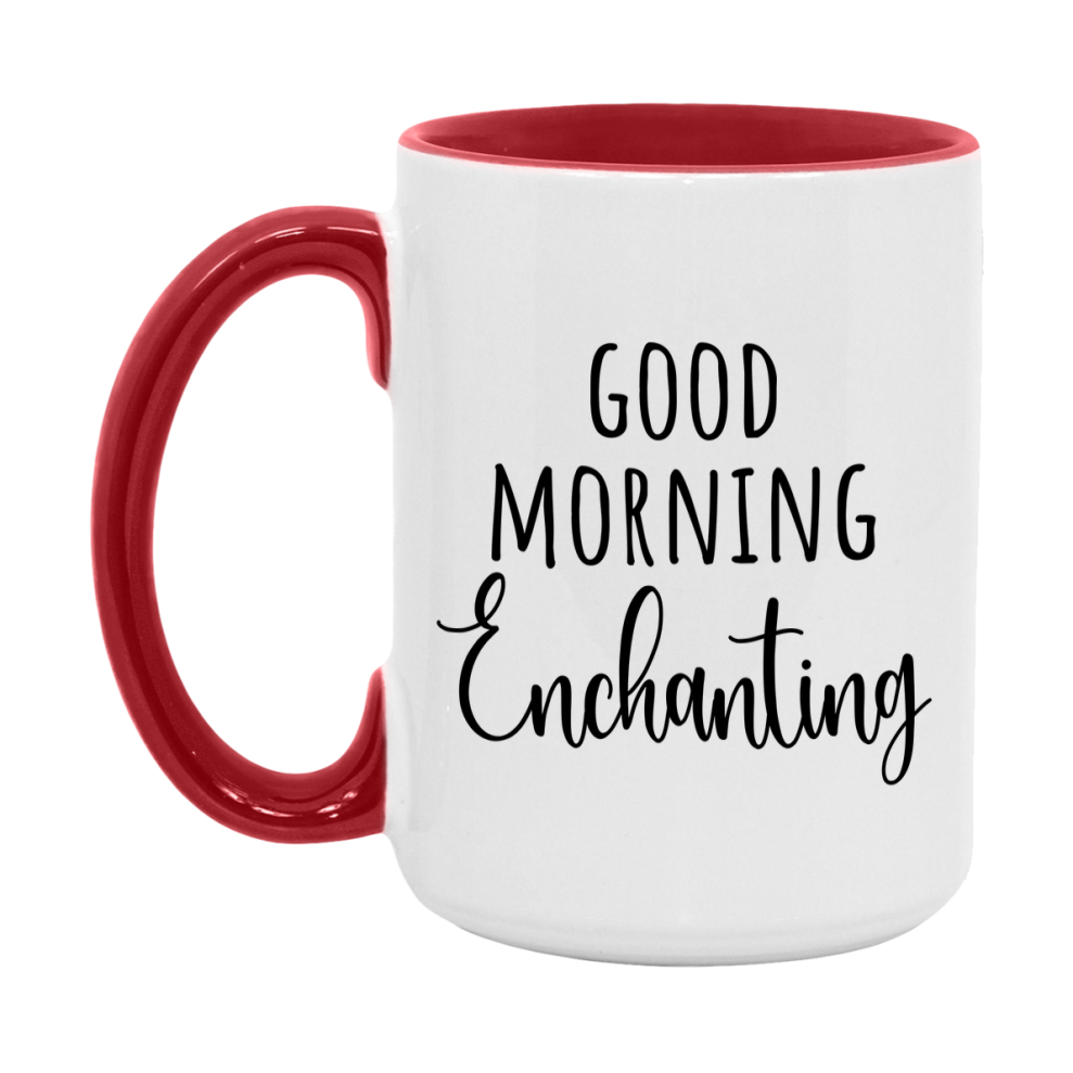 Good Morning Enchanting Mug, Valentine's Day Mug For Enchanting Lover, 11Oz Or 15Oz Ceramic Coffee Cup