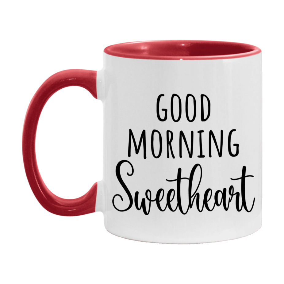 Good Morning Sweetheart Mug, Valentine's Day Mug For Sweetheart Lover, 11Oz Or 15Oz Ceramic Coffee Cup