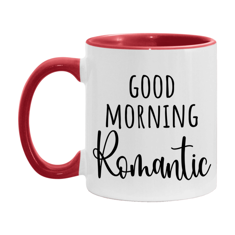 Good Morning Romantic Mug, Valentine's Day Mug For Romantic Lover, 11Oz Or 15Oz Ceramic Coffee Cup