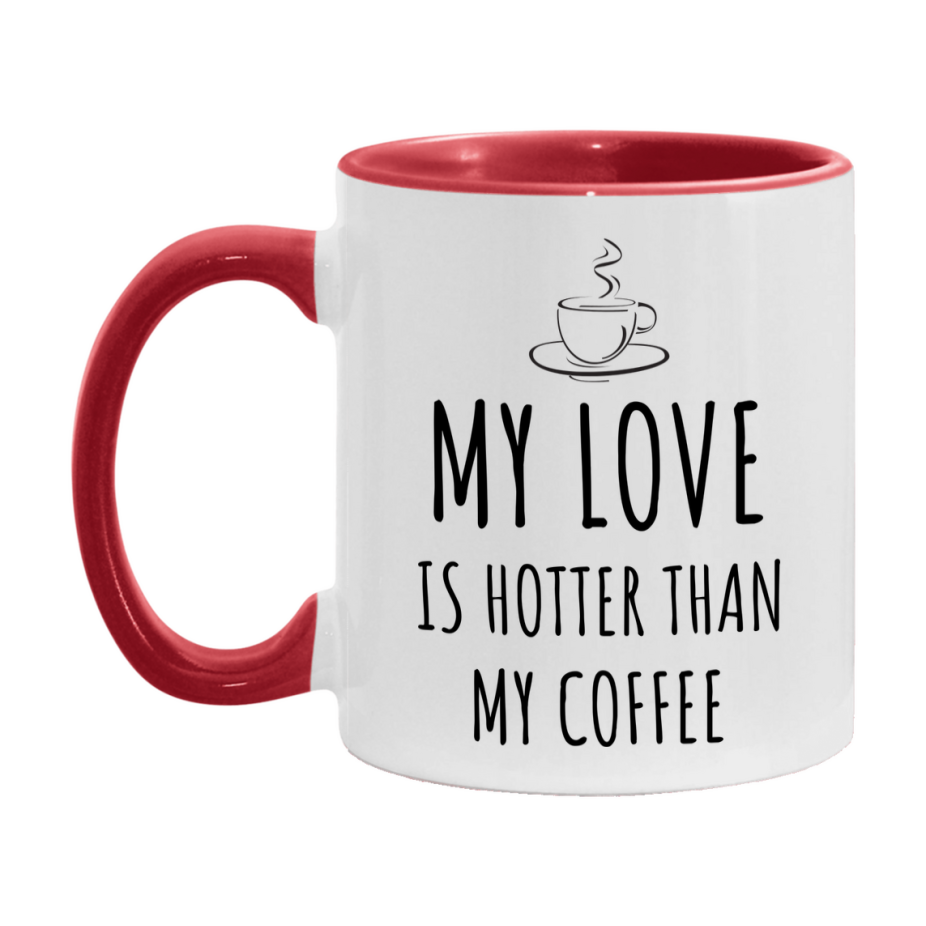 My Love Is Hotter Coffee Mug, Funny 11Oz Or 15Oz Ceramic Coffee Cup