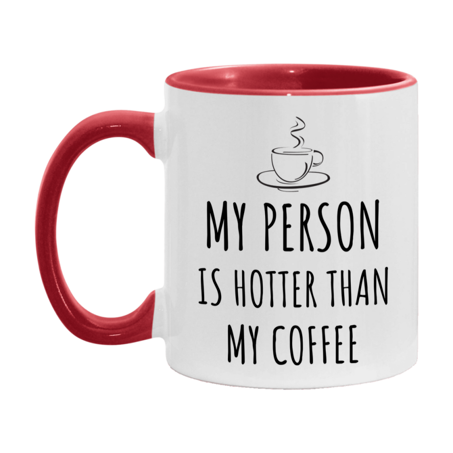 My Person Is Hotter Coffee Mug, Funny 11Oz Or 15Oz Ceramic Coffee Cup