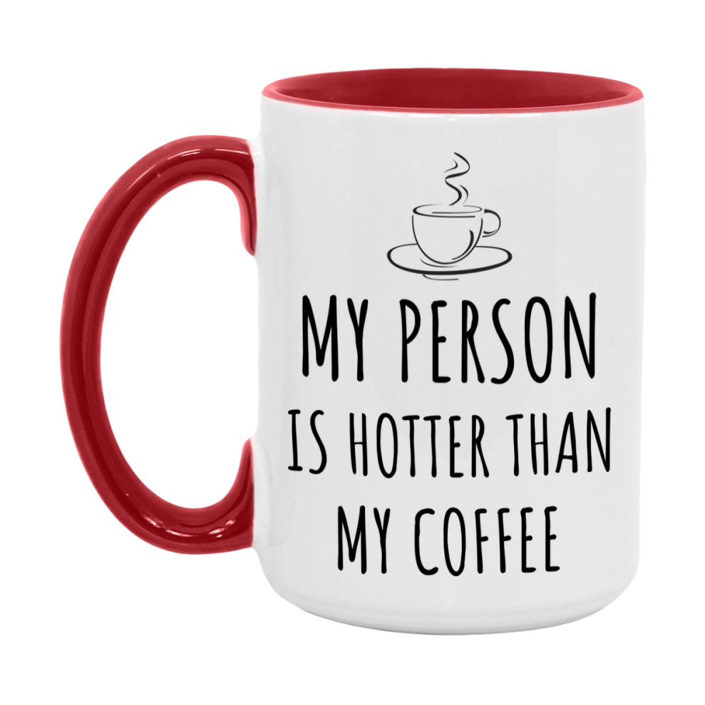 My Person Is Hotter Coffee Mug, Funny 11Oz Or 15Oz Ceramic Coffee Cup